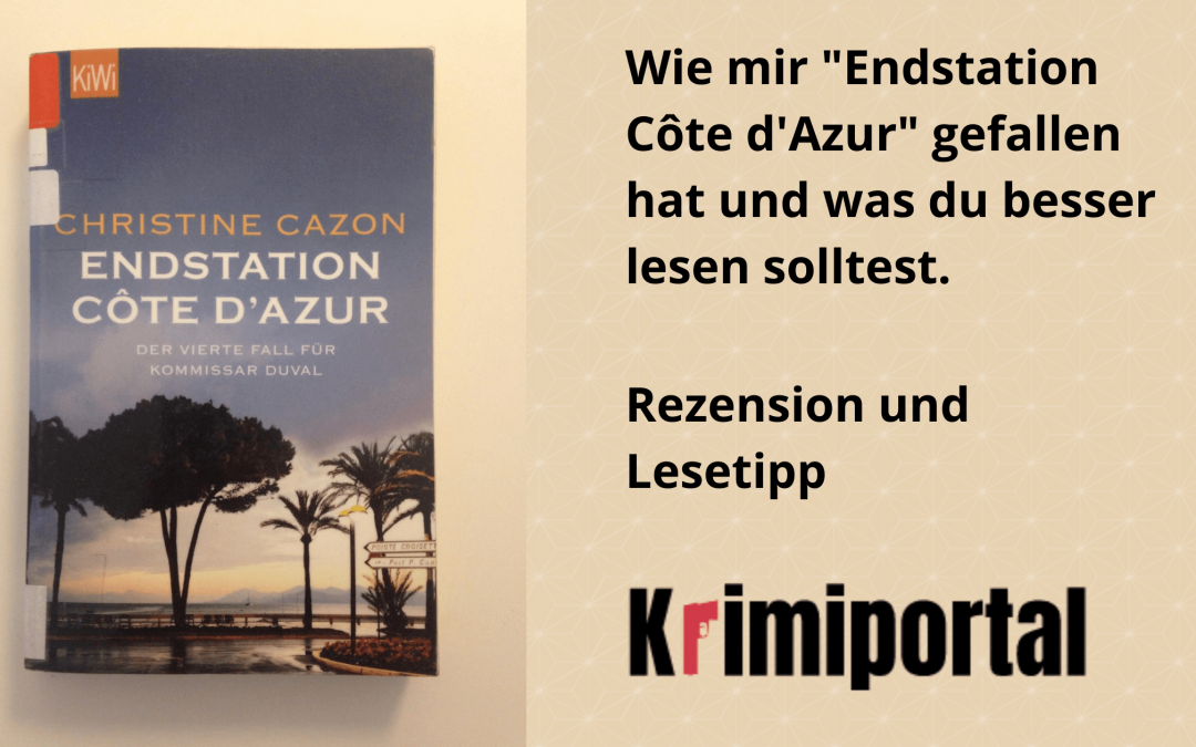 Endstation Côte d’Azur – ein Krimi in Cannes und der vierte Fall mit Kommissar Léon Duval von Christine Cazon