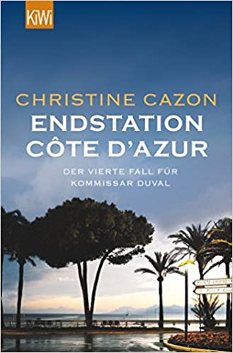 Cover von Endstation Côte d´Azur von Christine Cazon, Band 4, mit Kommissar Léon Duval bei Das-Krimiportal.de